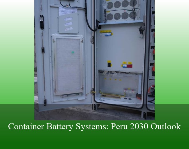 Container Battery Systems: Peru 2030 Outlook